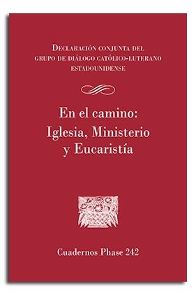 EN EL CAMINO : IGLESIA, MINISTERIO Y EUCARISTÍA | 9788491650874 | DECLARACIÓN CONJUNTA DEL GRUPO DE DIÁLOGO CATÓLICO-LUTERANO ESTADOUNIDENSE