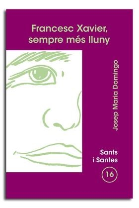 FRANCESC XAVIER, SEMPRE MÉS LLUNY | 9788474674514 | DOMINGO FERRERONS, JOSEP Mª