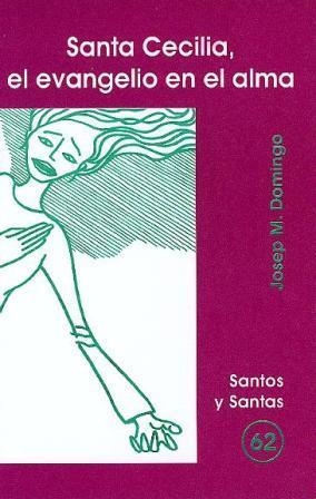 SANTA CECILIA, EL EVANGELIO EN EL ALMA | 9788474677546 | DOMINGO FERRERONS, JOSEP Mª