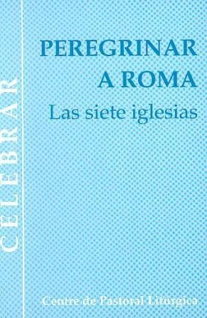 PEREGRINAR A ROMA. LAS SIETE IGLESIAS | 9788474675399 | DOMINGO FERRERONS, JOSEP MARIA / TERMES FERRE, ENRIC