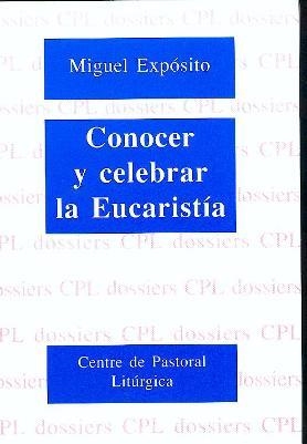 CONOCER Y CELEBRAR LA EUCARISTÍA | 9788474677621 | EXPÓSITO LASTRA, MIGUEL