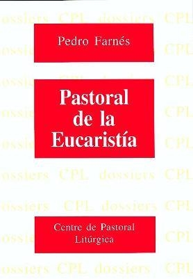 PASTORAL DE LA EUCARISTÍA | 9788474676099 | FARNÉS SCHERER, PERE