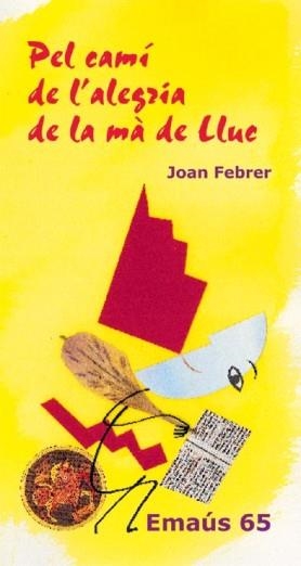 PEL CAMÍ DE L’ALEGRIA DE LA MÀ DE LLUC | 9788498050226 | FEBRER ROTGER, JOAN
