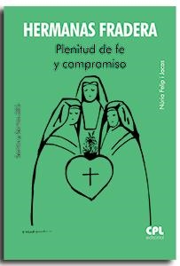 HERMANAS FRADERA. PLENITUD DE FE Y COMPROMISO | 9788491656975 | FELIP I JACAS, NÚRIA
