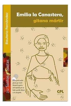 EMILIA LA CANASTERA, GITANA MÁRTIR | 9788491650218 | FERNÁNDEZ GUZMÁN, ELEUTERIO
