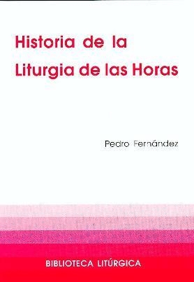 HISTORIA DE LA LITURGIA DE LAS HORAS | 9788474677737 | FERNÁNDEZ RODRÍGUEZ, PEDRO