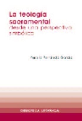 TEOLOGÍA SACRAMENTAL, LA | 9788498050028 | FERRÁNDIZ GARCÍA, AURELIO
