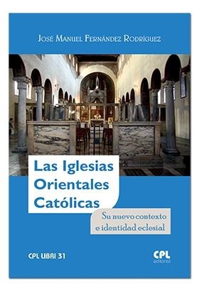 IGLESIAS ORIENTALES CATÓLICAS, LA | 9788498059793 | FERNÁNDEZ RODRÍGUEZ, JOSÉ MANUEL