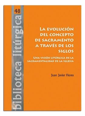 EVOLUCIÓN DEL CONCEPTO DE SACRAMENTO A TRAVÉS DE LOS SIGLOS, LA | 9788498058963 | FLORES ARCAS, JUAN JAVIER