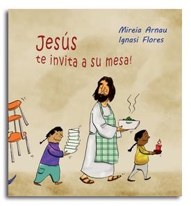 JESÚS TE INVITA A SU MESA! | 9788498056259 | FLORES BALLARÍN, IGNASI / ARNAU, MIREIA