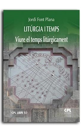 LITÚRGIA I TEMPS. VIURE EL TEMPS LITÚRGICAMENT | 9788491655602 | FONT PLANA, JORDI