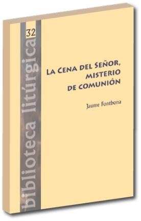 CENA DEL SEÑOR, MISTERIO DE COMUNIÓN, LA | 9788498052251 | FONTBONA MISSE, JAUME