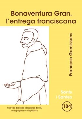 BONAVENTURA GRAN, L'ENTREGA FRANCISCANA | 9788498054958 | GAMISSANS ANGLADA, FRANCESC