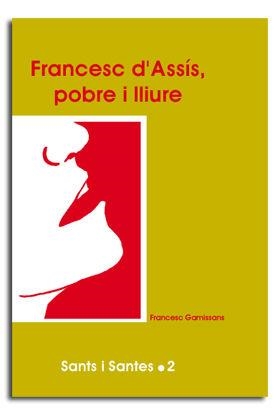 FRANCESC D'ASSÍS, POBRE I LLIURE | 9788474673913 | GAMISSANS ANGLADA, FRANCESC