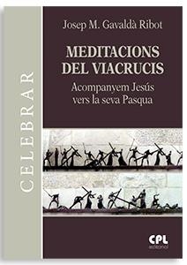 MEDITACIONS DEL VIACRUCIS | 9788491656807 | GAVALDÀ RIBOT, JOSEP MARIA