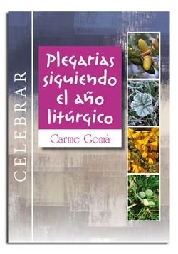PLEGARIAS SIGUIENDO EL AÑO LITÚRGICO | 9788498057904 | GOMÀ GRAELL, CARME