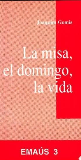 MISA, EL DOMINGO, LA VIDA, LA | 9788474672534 | GOMIS SANAHUJA, JOAQUIM