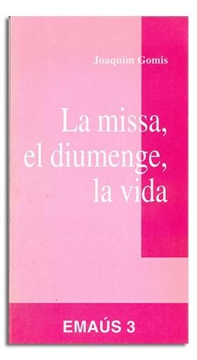 MISSA, EL DIUMENGE, LA VIDA, LA | 9788474672527 | GOMIS SANAHUJA, JOAQUIM