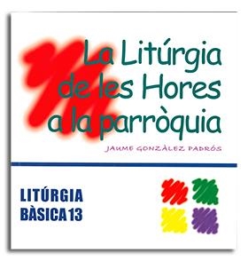 LITÚRGIA DE LES HORES A LA PARRÒQUIA, LA | 9788474679069 | GONZÁLEZ I PADRÓS, JAUME