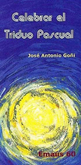 CELEBRAR EL TRIDUO PASCUAL | 9788474679519 | GOÑI BEASOAIN DE PAULORENA, JOSÉ ANTONIO