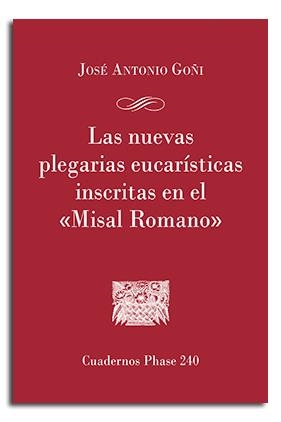 NUEVAS PLEGARIAS EUCARÍSTICAS INSCRITAS EN EL "MISAL ROMANO", LAS | 9788491650454 | GOÑI BEASOAIN DE PAULORENA, JOSÉ ANTONIO