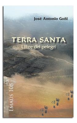 TERRA SANTA. LLIBRE DEL PELEGRÍ | 9788498056396 | GOÑI BEASOAIN DE PAULORENA, JOSÉ ANTONIO