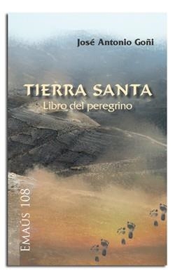 TIERRA SANTA. LIBRO DEL PEREGRINO | 9788498056389 | GOÑI BEASOAIN DE PAULORENA, JOSÉ ANTONIO