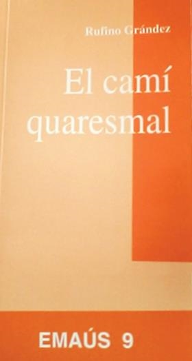 CAMÍ QUARESMAL, EL | 9788474677782 | GRÁNDEZ LECUMBERRI, RUFINO