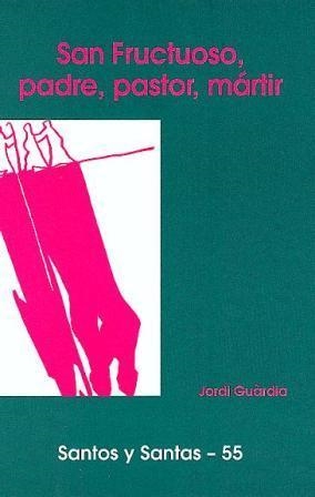 SAN FRUCTUOSO, PADRE, PASTOR, MÁRTIR | 9788474677010 | GUÀRDIA I ROMEU, JORDI