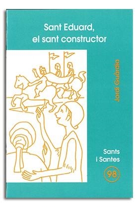 SANT EDUARD, EL SANT CONSTRUCTOR | 9788474679946 | GUÀRDIA I ROMEU, JORDI