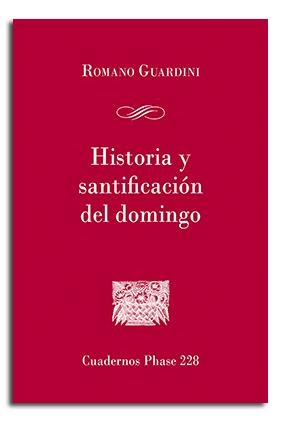 HISTORIA Y SANTIFICACIÓN DEL DOMINGO | 9788498058475 | GUARDINI, ROMANO