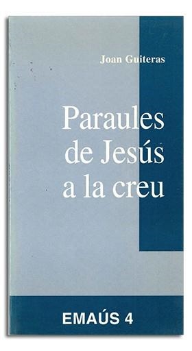 PARAULES DE JESÚS A LA CREU | 9788474672497 | GUITERAS VILANOVA, JOAN