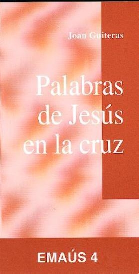 PALABRAS DE JESÚS EN LA CRUZ | 9788474672480 | GUITERAS VILANOVA, JOAN