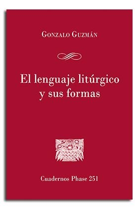 LENGUAJE LITÚRGICO Y SUS FORMAS, EL | 9788491652502 | GÚZMAN, GONZALO