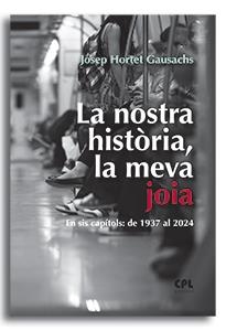 NOSTRA HISTÒRIA, LA MEVA JOIA, LA | 9788491656425 | HORTET GAUSACHS, JOSEP