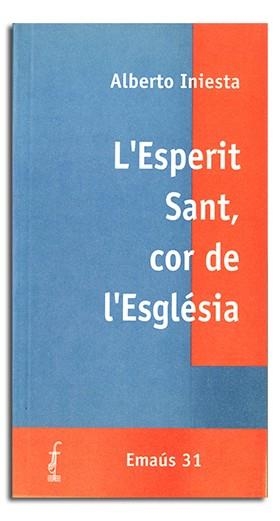 ESPERIT SANT, COR DE L’ESGLÉSIA, L' | 9788474675061 | INIESTA, ALBERTO