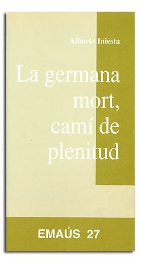 GERMANA MORT, CAMÍ DE PLENITUD, LA | 9788474674439 | INIESTA, ALBERTO