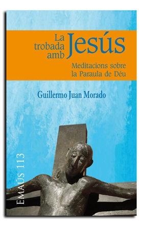 TROBADA AMB JESÚS, LA | 9788498056808 | JUAN MORADO, GUILLERMO