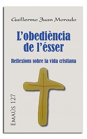 OBEDIÈNCIA DE L'ÉSSER, L' | 9788498058727 | JUAN MORADO, GUILLERMO