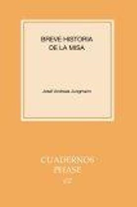 BREVE HISTORIA DE LA MISA | 9788498051094 | JUNGMANN, JOSEF ANDREAS