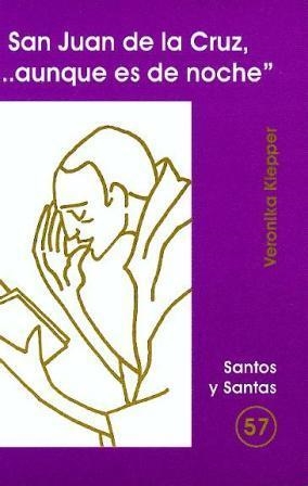 SAN JUAN DE LA CRUZ, "...AUNQUE ES DE NOCHE" | 9788474677249 | KLEPPER, VERÓNICA M.