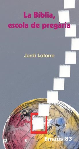 BÍBLIA, ESCOLA DE PREGÀRIA, LA | 9788498053494 | LATORRE CASTILLO, JORDI