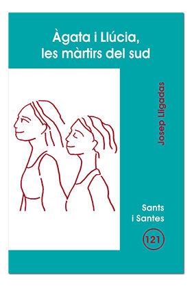ÀGATA I LLÚCIA, LES MÀRTIRS DEL SUD | 9788498051520 | LLIGADAS VENDRELL, JOSEP