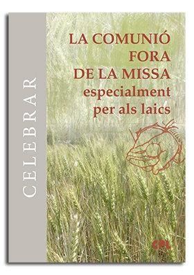 COMUNIÓ FORA DE LA MISSA, LA | 9788474679687 | LLIGADAS VENDRELL, JOSEP
