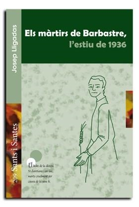 MÀRTIRS DE BARBASTRE, L'ESTIU DE 1936, ELS | 9788498056914 | LLIGADAS VENDRELL, JOSEP