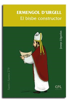 ERMENGOL D'URGELL. EL BISBE CONSTRUCTOR | 9788491654179 | LLIGADAS VENDRELL, JOSEP
