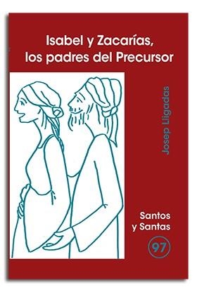 ISABEL Y ZACARÍAS, LOS PADRES DEL PRECURSOR | 9788474679939 | LLIGADAS VENDRELL, JOSEP