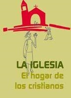 IGLESIA. EL HOGAR DE LOS CRISTIANOS, LA | 9788474679410 | LLIGADAS VENDRELL, JOSEP