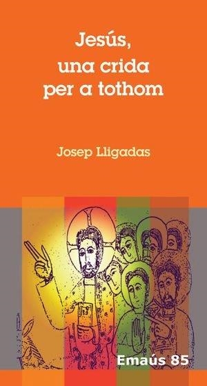 JESÚS, UNA CRIDA PER A TOTHOM | 9788498053784 | LLIGADAS VENDRELL, JOSEP