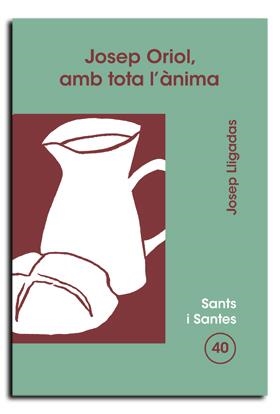 JOSEP ORIOL, AMB TOTA L'ÀNIMA | 9788474675948 | LLIGADAS VENDRELL, JOSEP